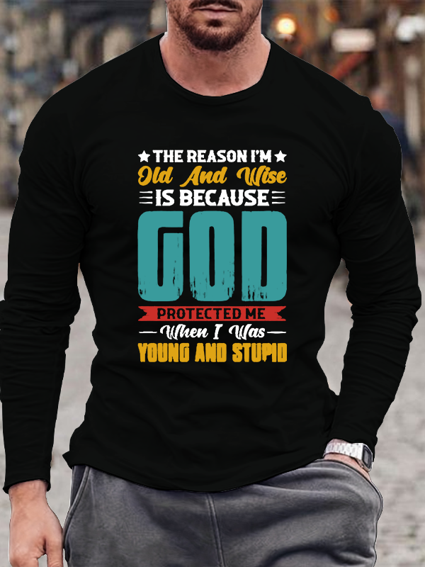 The Reason I Am Old And Wise Long Sleeve T-Shirt
