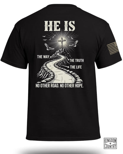 He Is The Way - The Truth - The Life T-Shirt