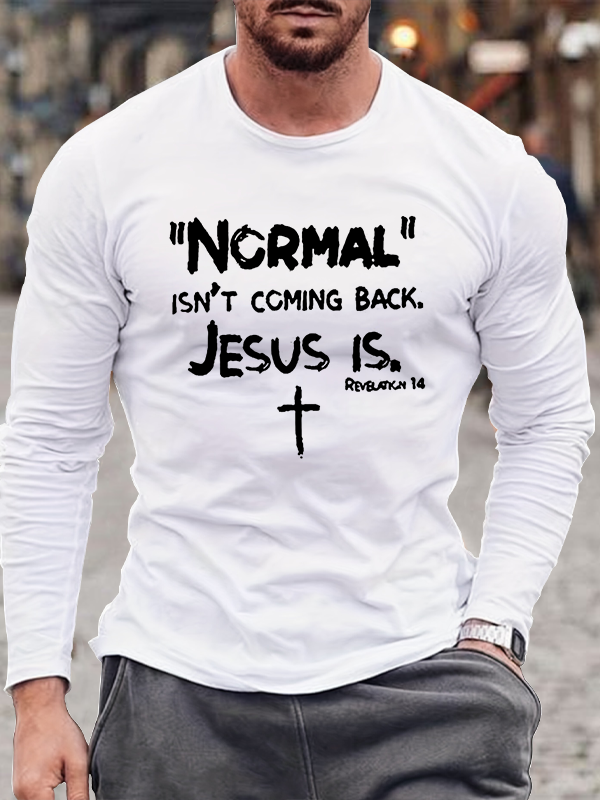 Normal Isn't Coming Back But Jesus Is Print Long Sleeve