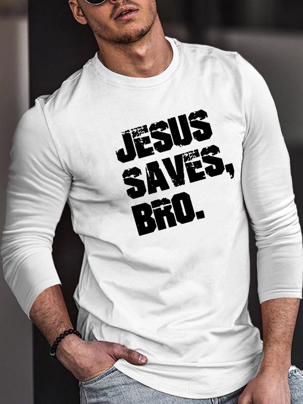 Jesus Saves Bro Long Sleeve T-Shirt