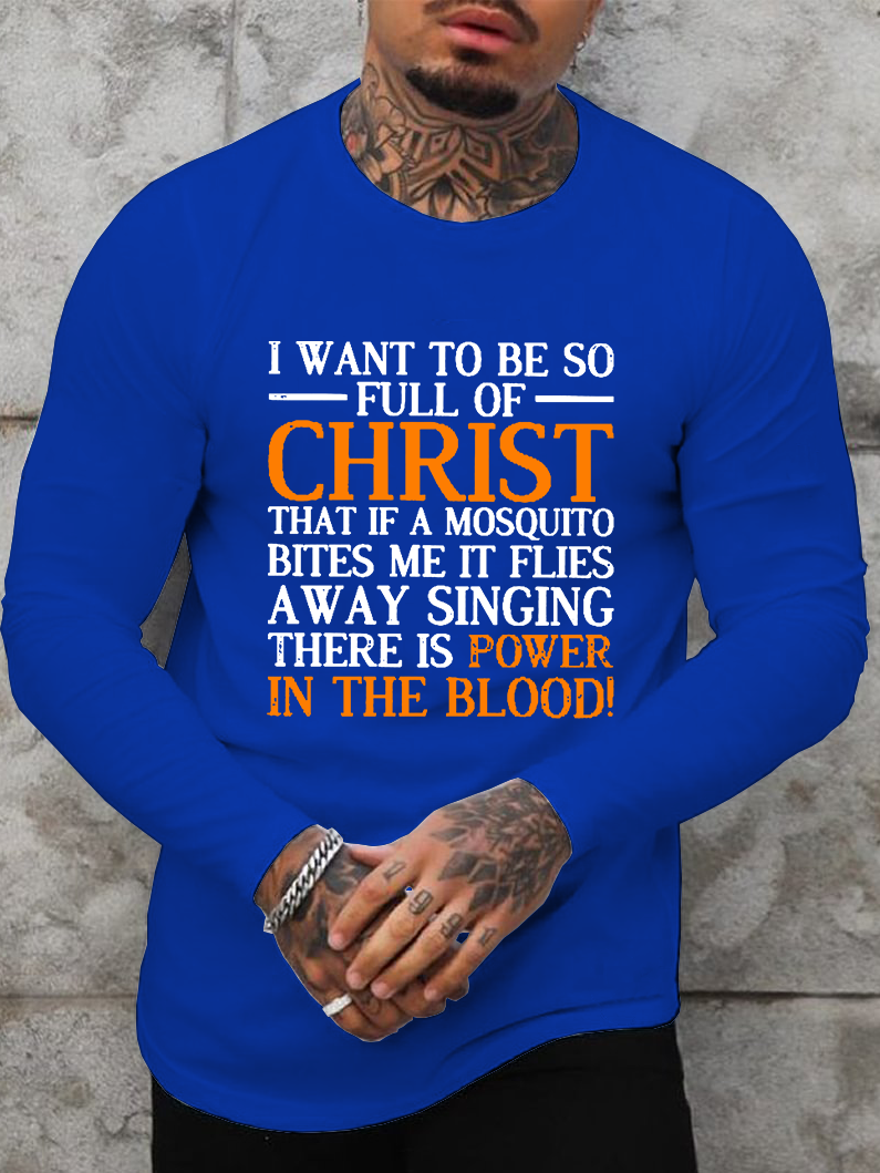I Want To Be So Full Of Christ Long Sleeve T-Shirt