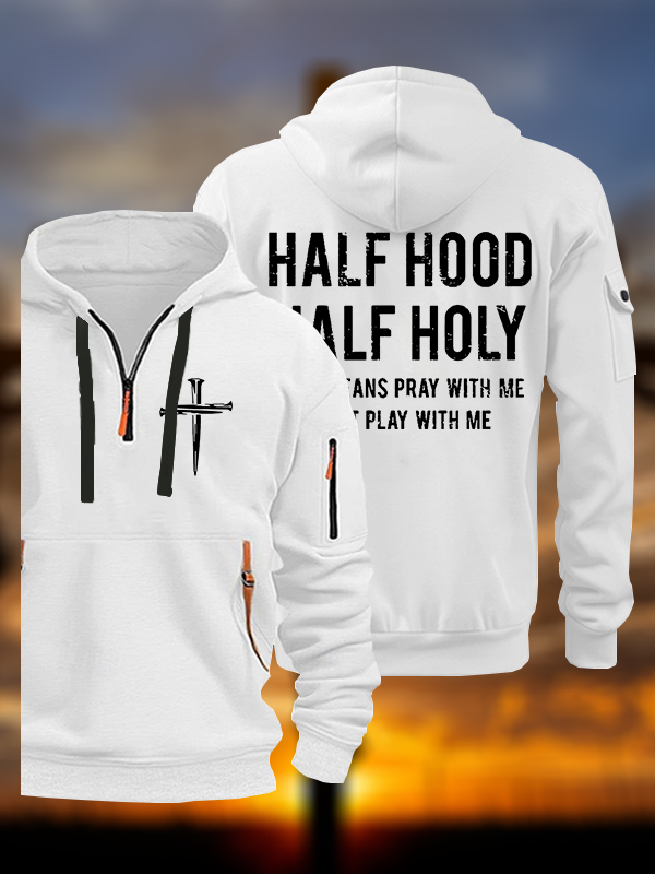 Half Hood Half Holy That Means Pray With Me Don't Play With Me Jesus God Christian Zipper Hoodies