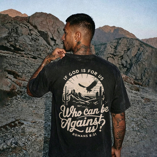 If God Is For Us, Who Can Be Against Us?, Romans 8:31 Printed Men's Washed Tee