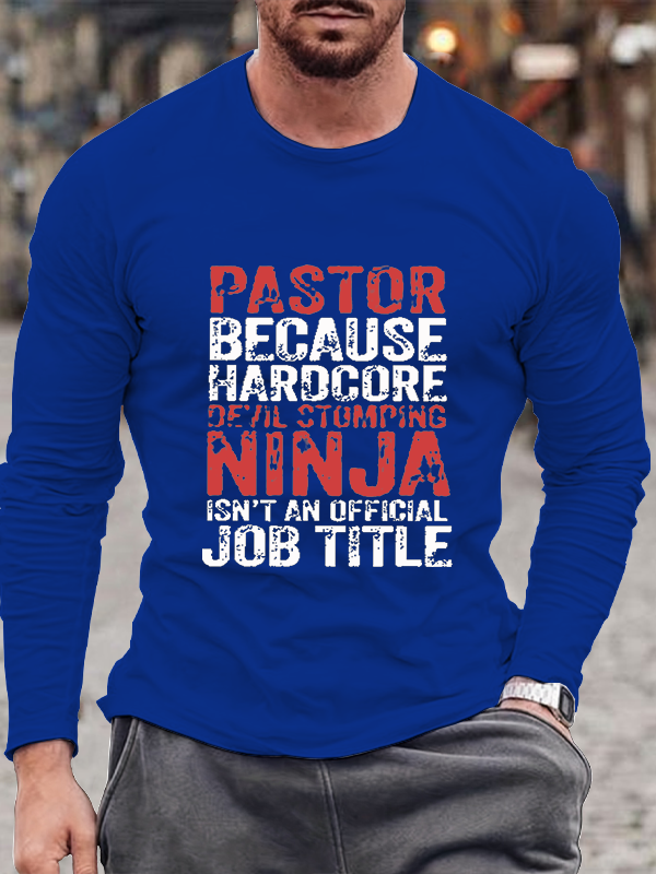 PASTOR Because Devil Stomping Ninja Isn't Job Title Long Sleeve T-Shirt