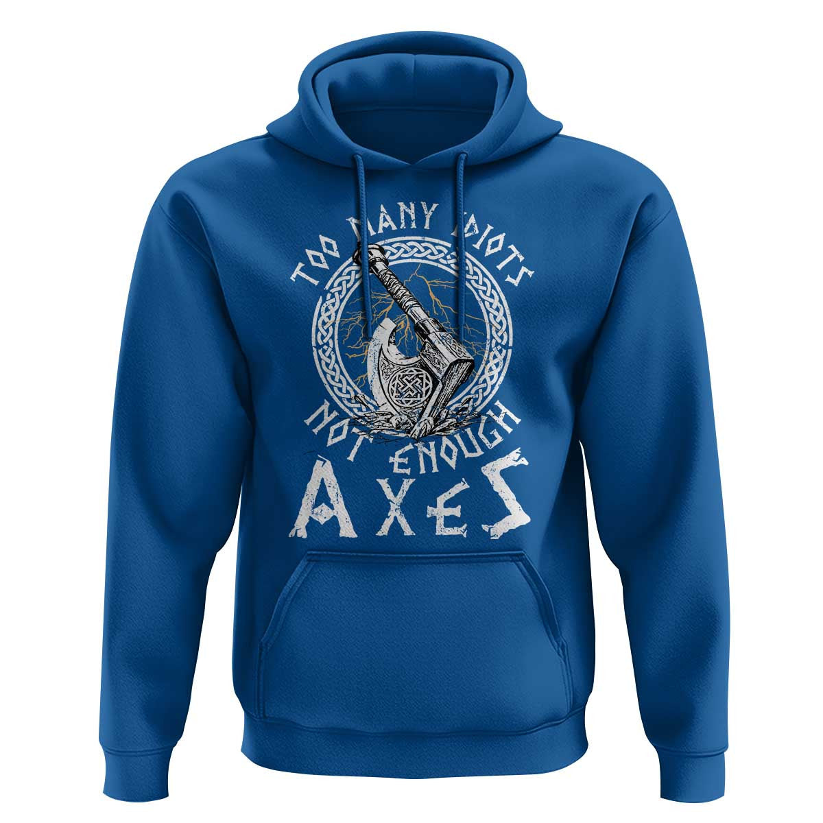 Too Many Idiots Not Enough Axes Viking Hoodie Cotton