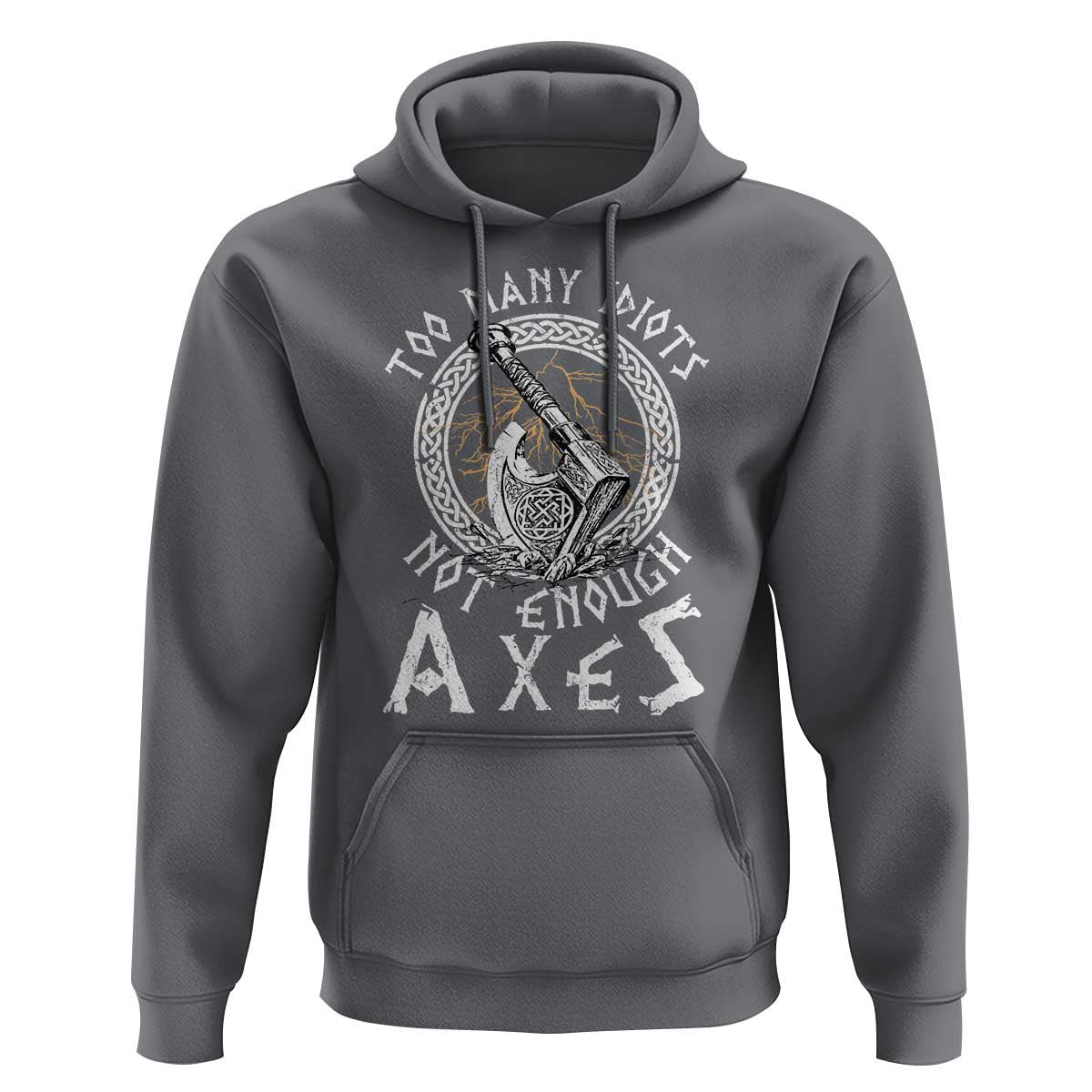 Too Many Idiots Not Enough Axes Viking Hoodie Cotton