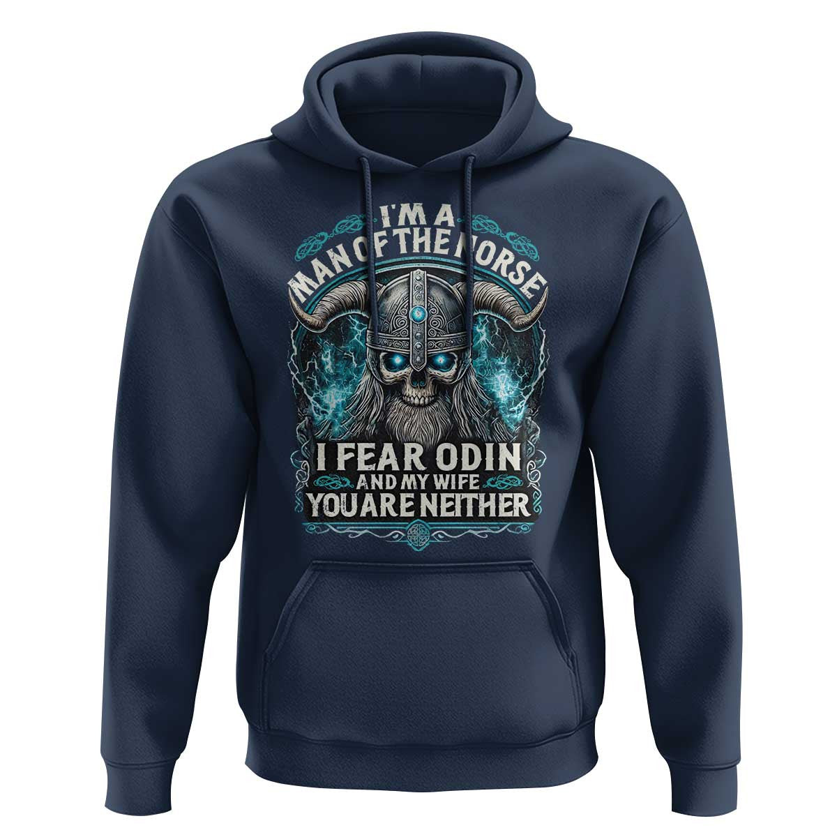 I Am A Man Of The Norse I Fear Odin And My Wife Viking Hoodie Cotton