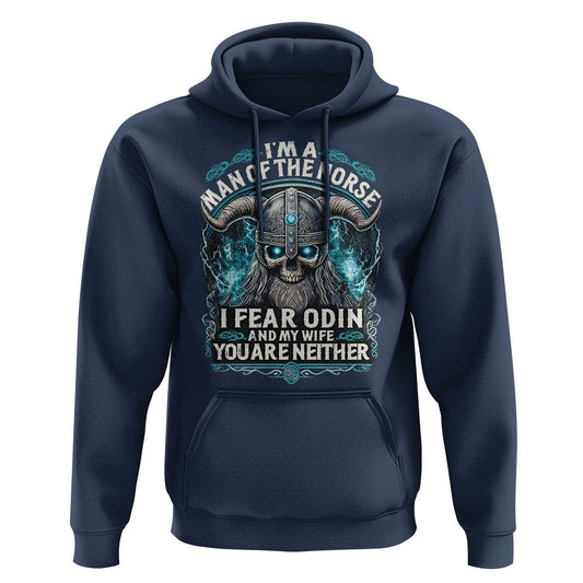 I Am A Man Of The Norse I Fear Odin And My Wife Viking Hoodie Cotton
