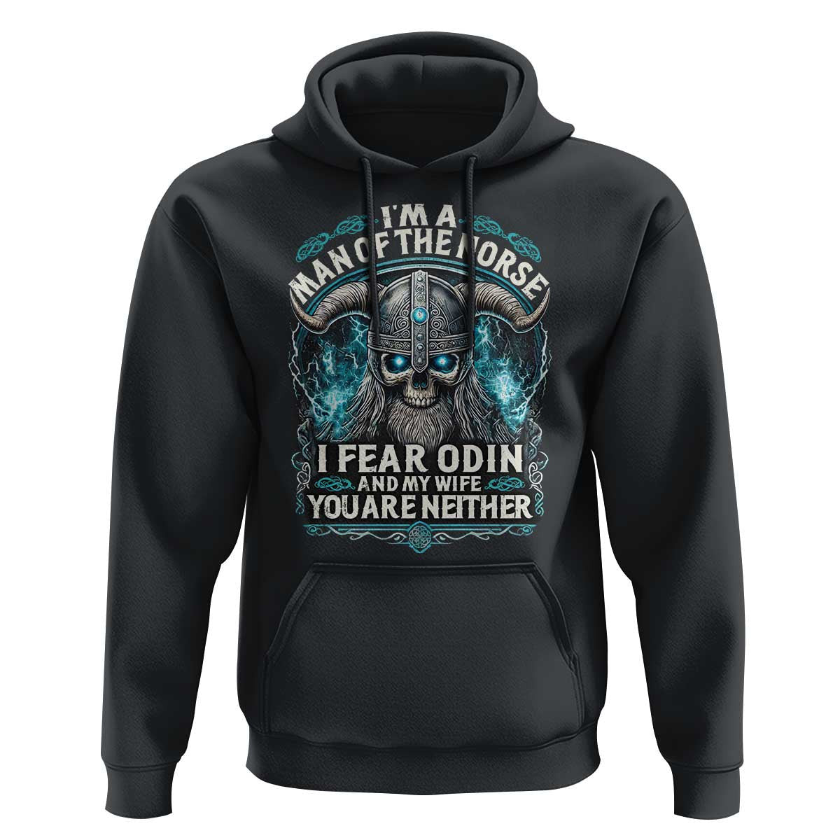 I Am A Man Of The Norse I Fear Odin And My Wife Viking Hoodie Cotton