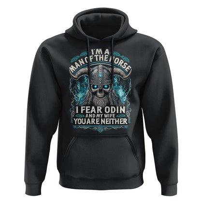 I Am A Man Of The Norse I Fear Odin And My Wife Viking Hoodie Cotton