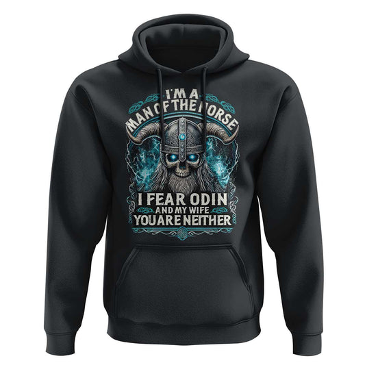 I Am A Man Of The Norse I Fear Odin And My Wife Viking Hoodie Cotton