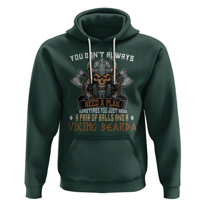 You Don't Always Need A Plan Sometimes You Just Need A Pair Of Balls And A Beard Viking Hoodie Cotton
