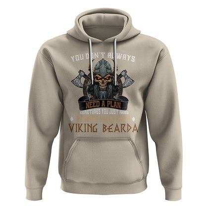 You Don't Always Need A Plan Sometimes You Just Need A Pair Of Balls And A Beard Viking Hoodie Cotton