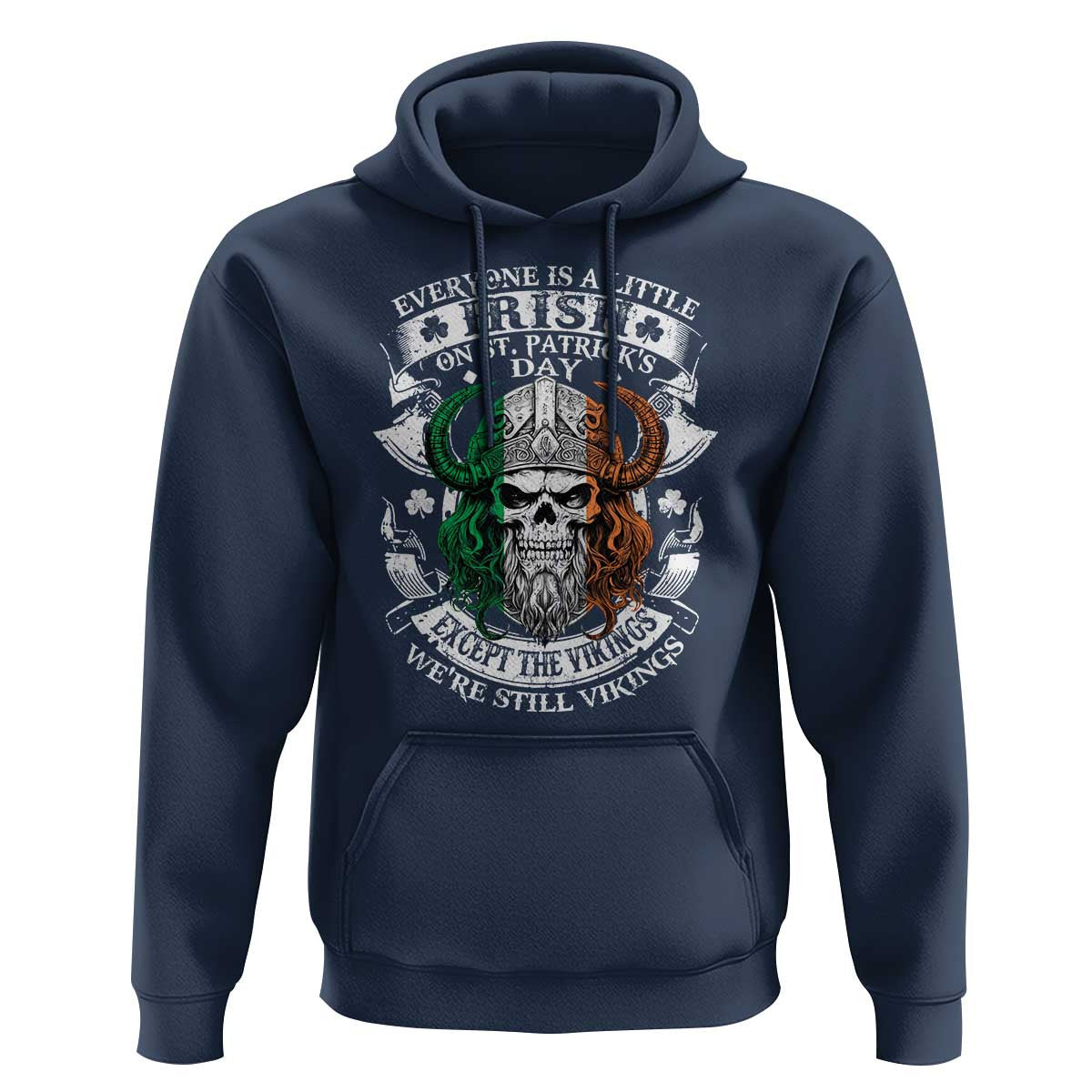 Funny Irish Everyone Is A Little Irish On St Patrick's Day Viking Hoodie Cotton
