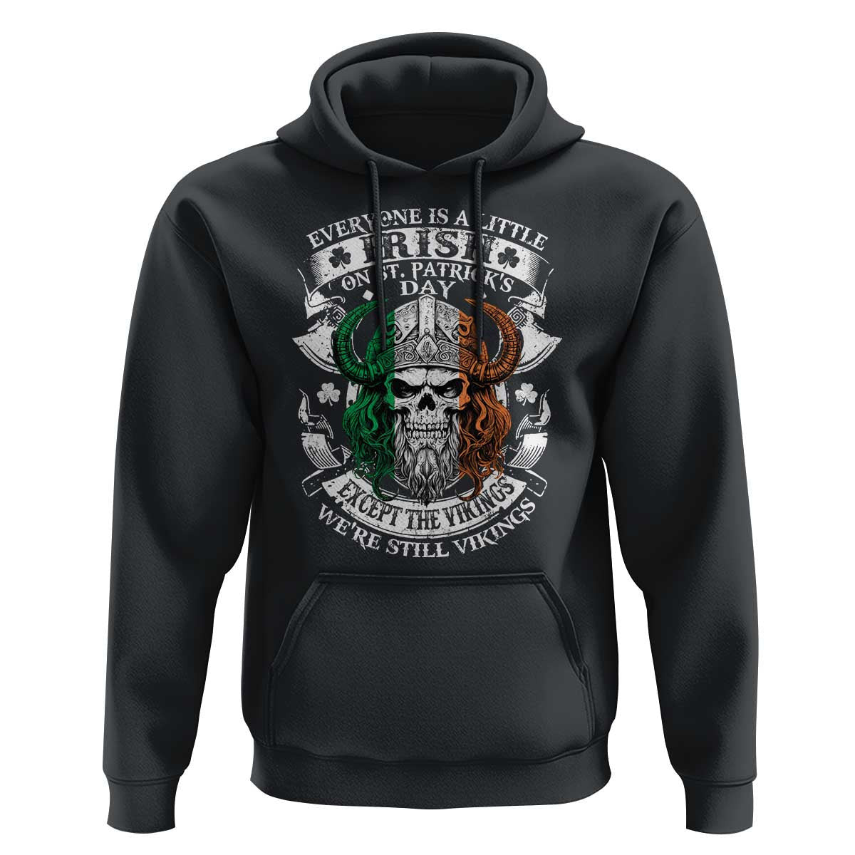 Funny Irish Everyone Is A Little Irish On St Patrick's Day Viking Hoodie Cotton