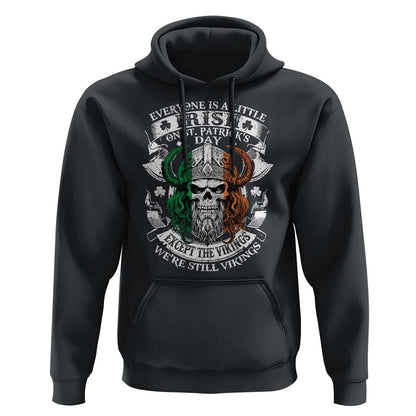 Funny Irish Everyone Is A Little Irish On St Patrick's Day Viking Hoodie Cotton