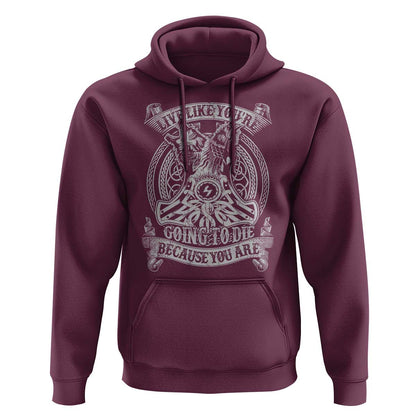 Live Like You're Going To Die Because You Are Viking Hoodie Cotton