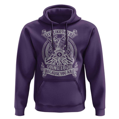 Live Like You're Going To Die Because You Are Viking Hoodie Cotton