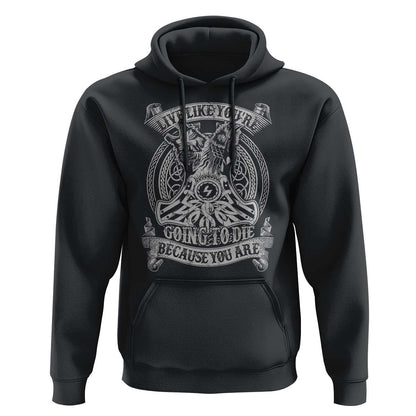 Live Like You're Going To Die Because You Are Viking Hoodie Cotton