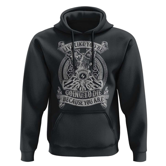 Live Like You're Going To Die Because You Are Viking Hoodie Cotton