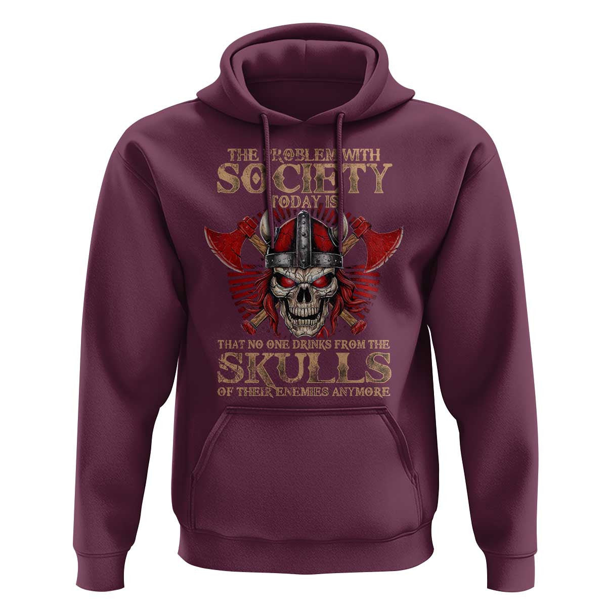 The Problem Is That No One Drinks From The Skulls Of Their Enemies Anymore Viking Hoodie Cotton