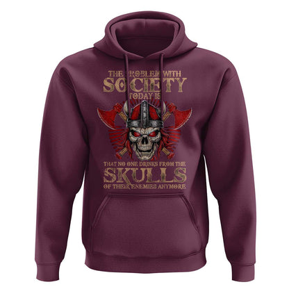 The Problem Is That No One Drinks From The Skulls Of Their Enemies Anymore Viking Hoodie Cotton