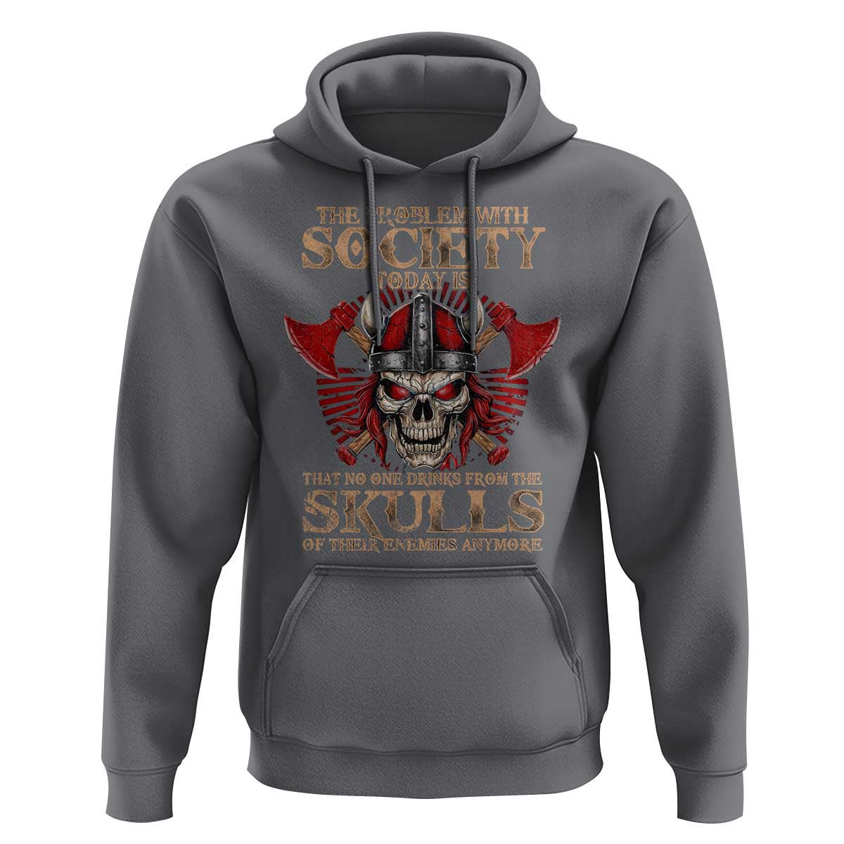 The Problem Is That No One Drinks From The Skulls Of Their Enemies Anymore Viking Hoodie Cotton