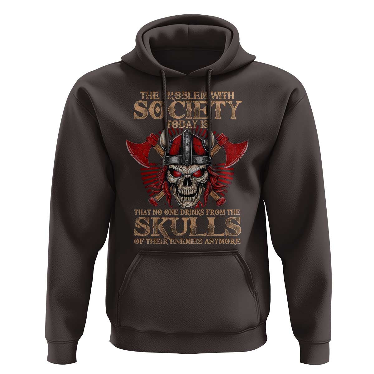 The Problem Is That No One Drinks From The Skulls Of Their Enemies Anymore Viking Hoodie Cotton