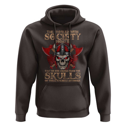The Problem Is That No One Drinks From The Skulls Of Their Enemies Anymore Viking Hoodie Cotton