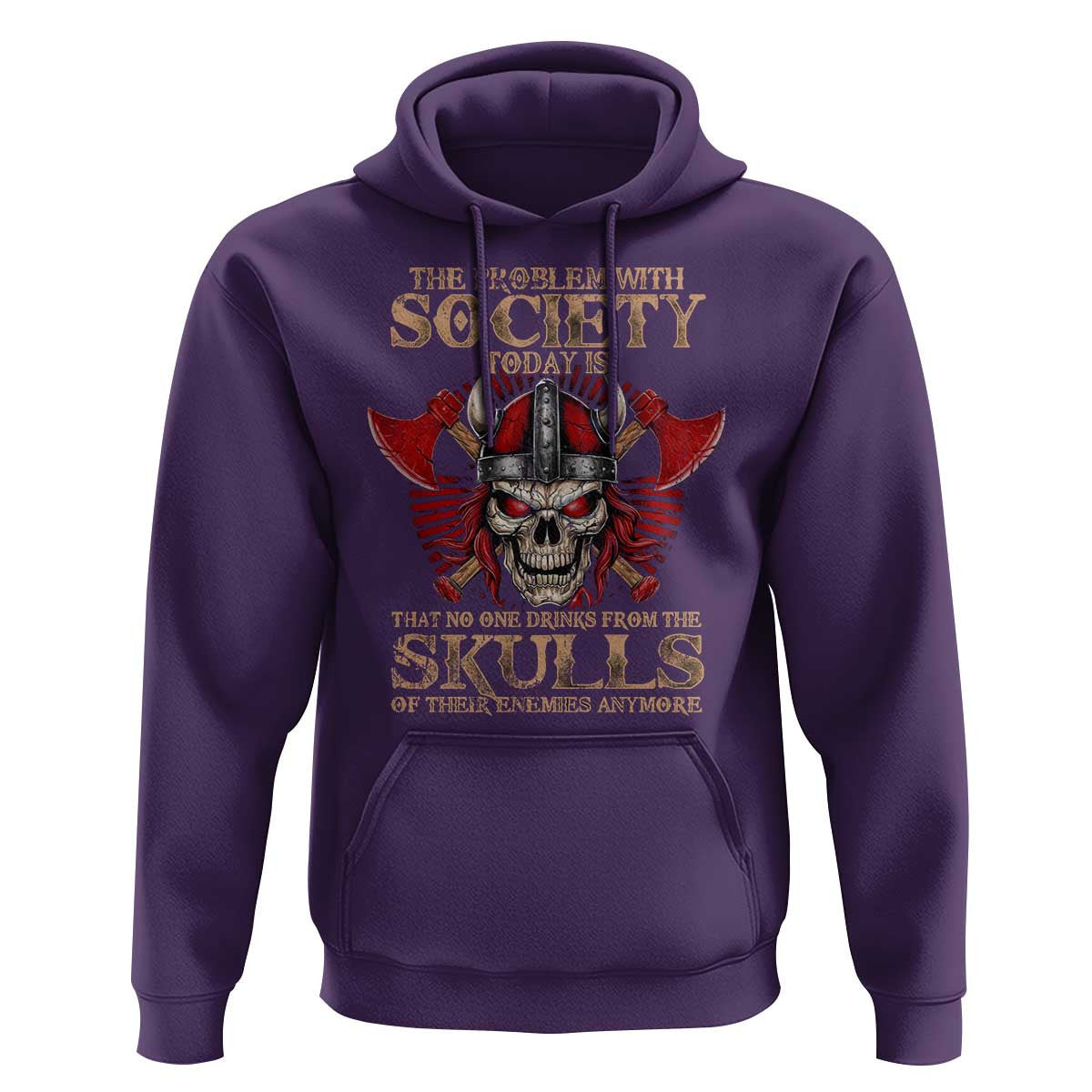 The Problem Is That No One Drinks From The Skulls Of Their Enemies Anymore Viking Hoodie Cotton