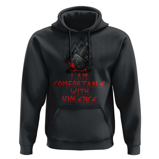 I Am Comfortable With Violence Viking Hoodie Cotton