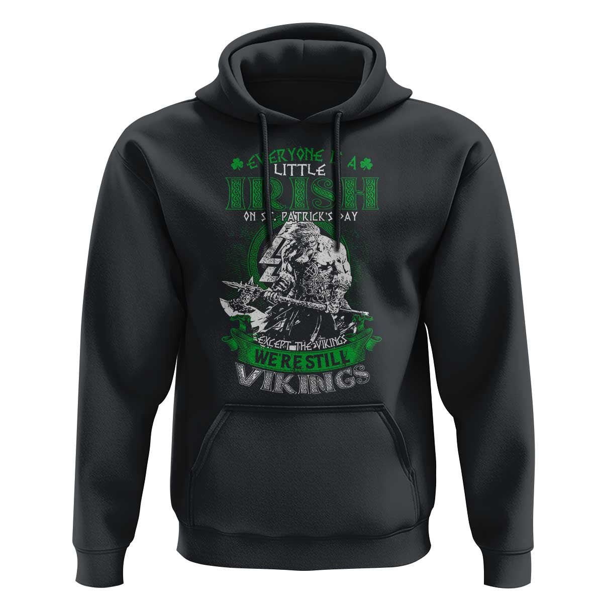 Funny Viking St. Patrick's Day Everyone Is A Little Irish On St. Patrick's Day Except The Viking We're Still Viking Hoodie Cotton