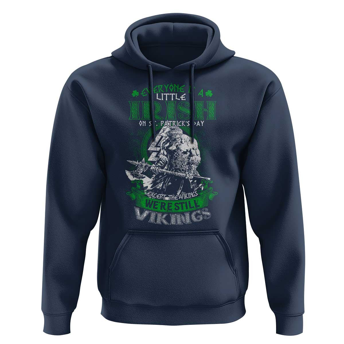 Funny Viking St. Patrick's Day Everyone Is A Little Irish On St. Patrick's Day Except The Viking We're Still Viking Hoodie Cotton