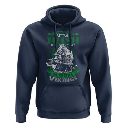 Funny Viking St. Patrick's Day Everyone Is A Little Irish On St. Patrick's Day Except The Viking We're Still Viking Hoodie Cotton