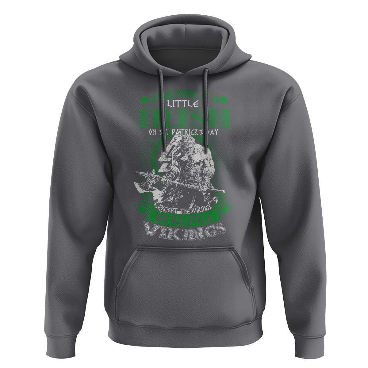 Funny Viking St. Patrick's Day Everyone Is A Little Irish On St. Patrick's Day Except The Viking We're Still Viking Hoodie Cotton