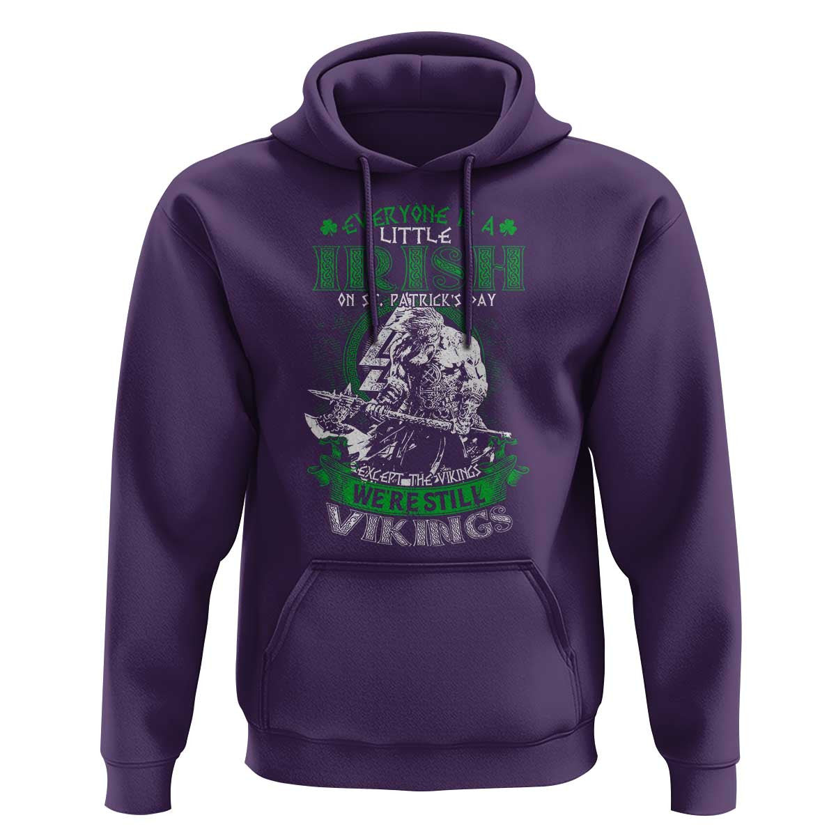 Funny Viking St. Patrick's Day Everyone Is A Little Irish On St. Patrick's Day Except The Viking We're Still Viking Hoodie Cotton