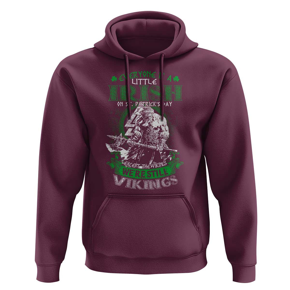 Funny Viking St. Patrick's Day Everyone Is A Little Irish On St. Patrick's Day Except The Viking We're Still Viking Hoodie Cotton