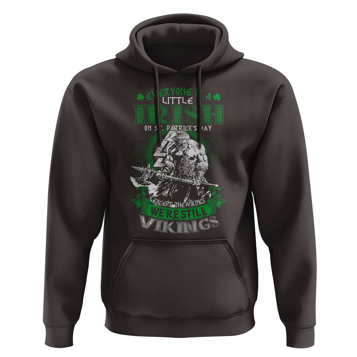 Funny Viking St. Patrick's Day Everyone Is A Little Irish On St. Patrick's Day Except The Viking We're Still Viking Hoodie Cotton