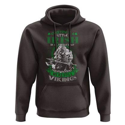 Funny Viking St. Patrick's Day Everyone Is A Little Irish On St. Patrick's Day Except The Viking We're Still Viking Hoodie Cotton