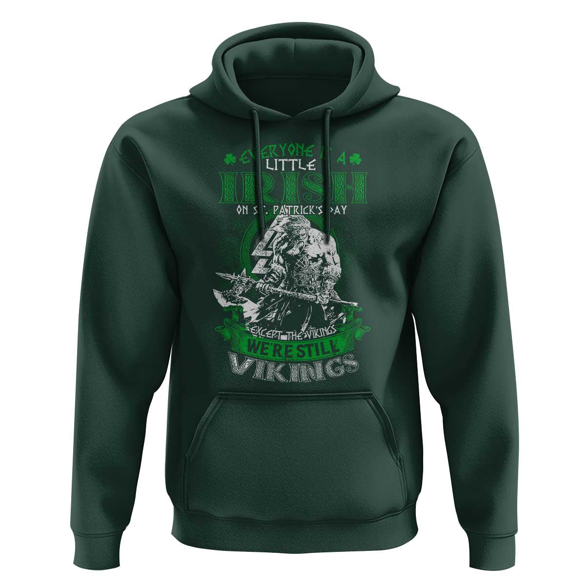 Funny Viking St. Patrick's Day Everyone Is A Little Irish On St. Patrick's Day Except The Viking We're Still Viking Hoodie Cotton