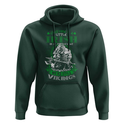 Funny Viking St. Patrick's Day Everyone Is A Little Irish On St. Patrick's Day Except The Viking We're Still Viking Hoodie Cotton