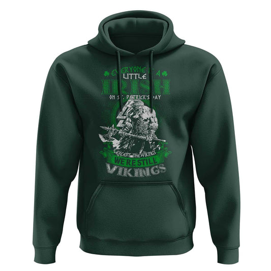 Funny Viking St. Patrick's Day Everyone Is A Little Irish On St. Patrick's Day Except The Viking We're Still Viking Hoodie Cotton