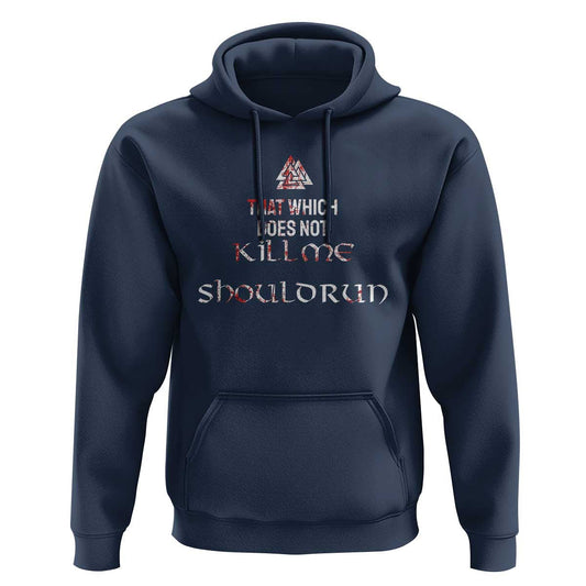 That Which Does Not Kill Me Should Run Viking Hoodie Cotton