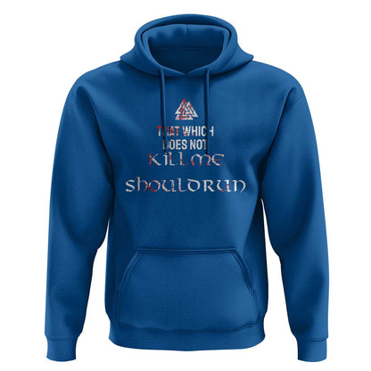 That Which Does Not Kill Me Should Run Viking Hoodie Cotton
