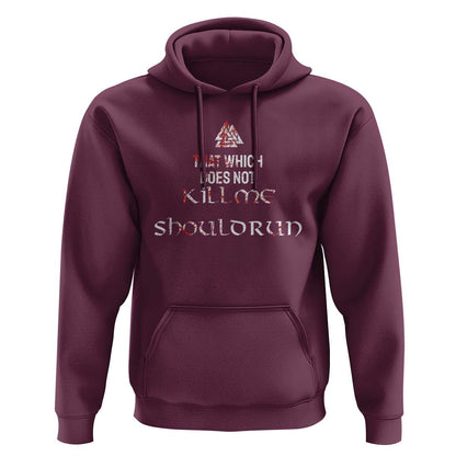 That Which Does Not Kill Me Should Run Viking Hoodie Cotton