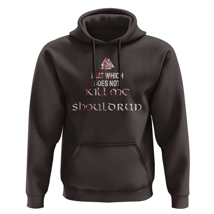 That Which Does Not Kill Me Should Run Viking Hoodie Cotton