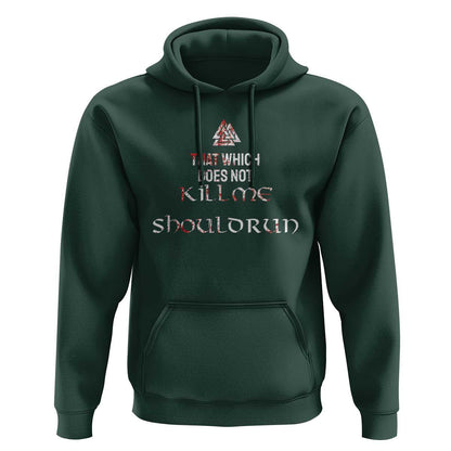 That Which Does Not Kill Me Should Run Viking Hoodie Cotton