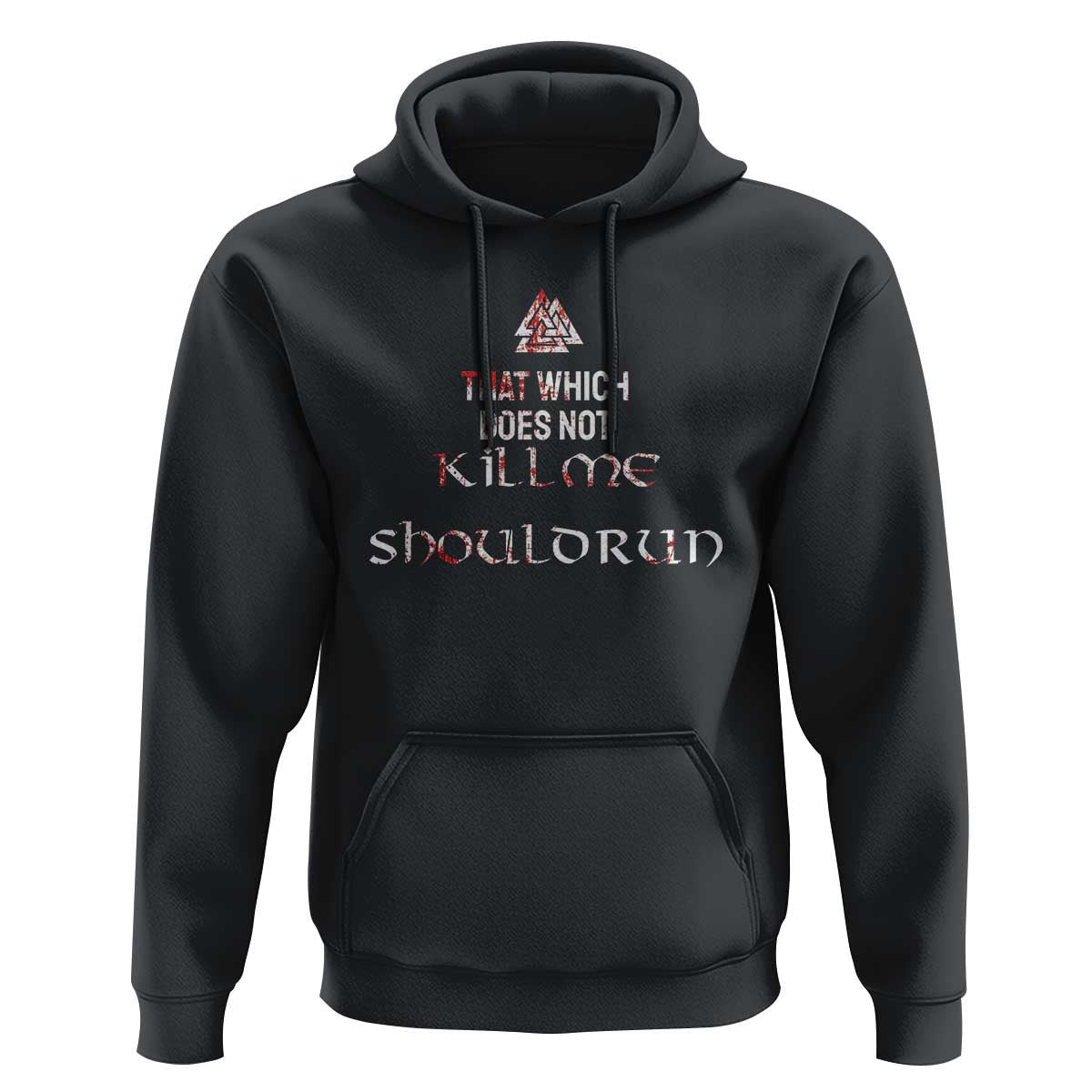 That Which Does Not Kill Me Should Run Viking Hoodie Cotton