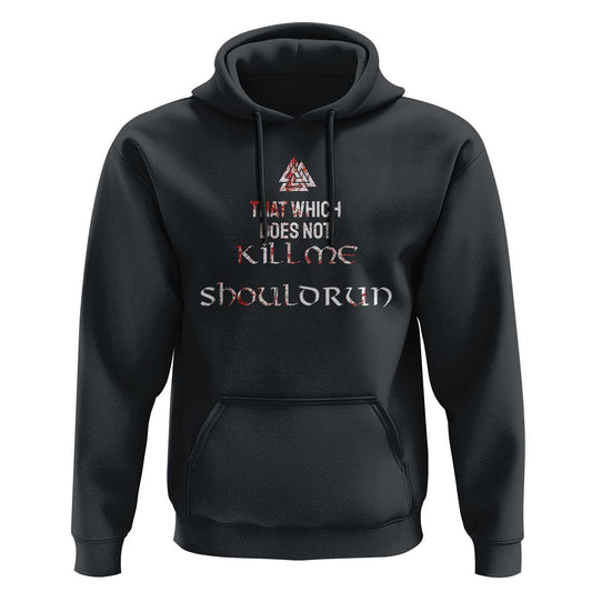 That Which Does Not Kill Me Should Run Viking Hoodie Cotton