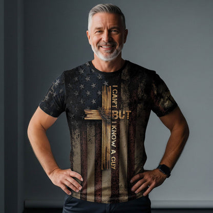I Can’t But I Know A Guy – Patriotic Cross Christian T-shirt